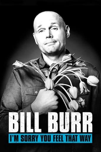 Bill Burr: I'm Sorry You Feel That Way Bill Burr: I'm Sorry You Feel That Way poster