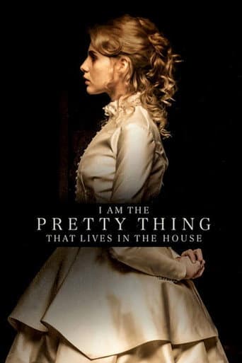 I Am the Pretty Thing That Lives in the House I Am the Pretty Thing That Lives in the House poster