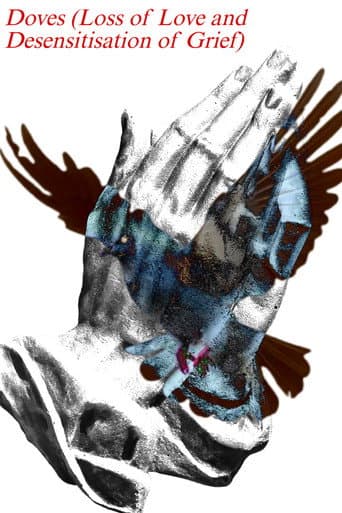 Doves (Loss of Love and Desensitization of Grief) poster
