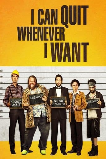 I Can Quit Whenever I Want I Can Quit Whenever I Want poster