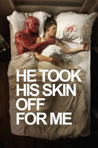 He Took His Skin Off for Me He Took His Skin Off for Me poster