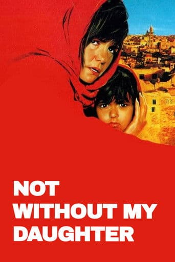 Not Without My Daughter Not Without My Daughter poster