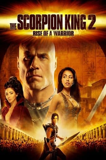 The Scorpion King 2: Rise of a Warrior The Scorpion King 2: Rise of a Warrior poster