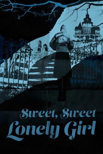 Sweet, Sweet Lonely Girl Sweet, Sweet Lonely Girl poster
