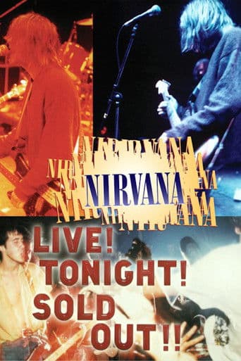 Nirvana: Live! Tonight! Sold Out!! Nirvana: Live! Tonight! Sold Out!! poster
